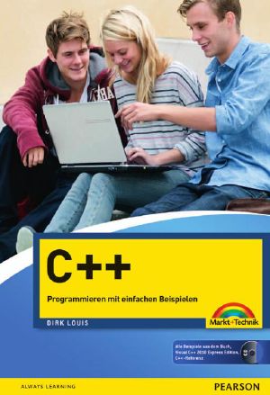 C++: programmieren mit einfachen Beispielen ; [aktuell zu C++ 11]